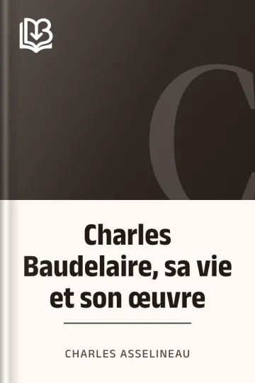 Charles Baudelaire, sa vie et son œuvre de Charles Asselineau, couverture du livre