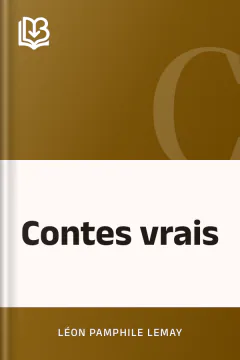 Contes vrais - Léon Pamphile LeMay