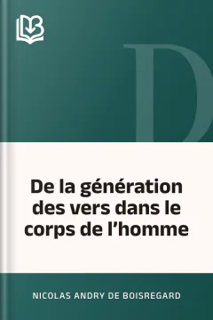 De la génération des vers dans le corps de l’homme - Nicolas Andry de Boisregard