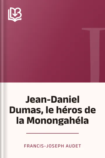 Jean-Daniel Dumas, le héros de la Monongahéla de Francis-Joseph Audet, couverture du livre