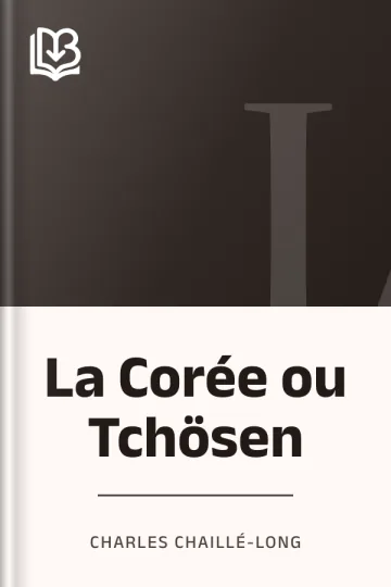 La Corée ou Tchösen de Charles Chaillé-Long, couverture du livre