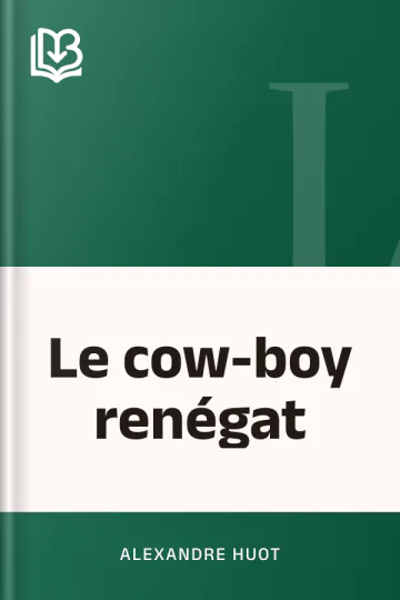 Le cow-boy renégat d’Alexandre Huot, couverture du livre