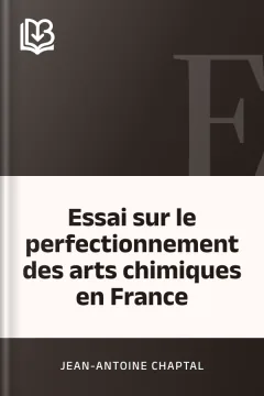 Essai sur le perfectionnement des arts chimiques en France - Jean-Antoine Chaptal