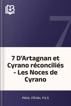 7 D'Artagnan et Cyrano réconciliés - Les Noces de Cyrano - Paul Féval fils