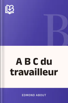 A B C du travailleur - Edmond About