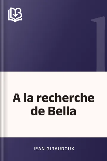 A la recherche de Bella de Jean Giraudoux, couverture du livre