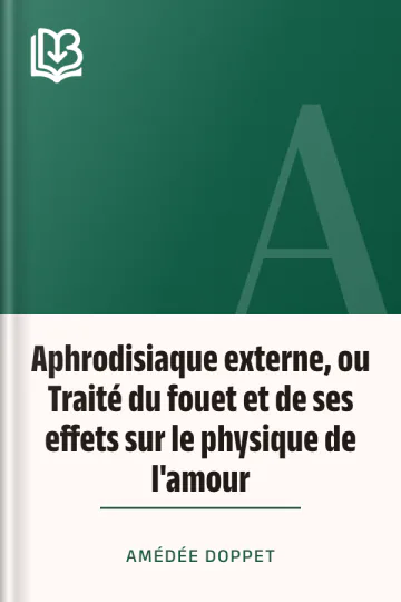 Aphrodisiaque externe, ou Traité du fouet et de ses effets sur le physique de l'amour d’Amédée Doppet, couverture du livre