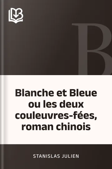Blanche et Bleue ou les deux couleuvres-fées, roman chinois de Stanislas Julien, couverture du livre