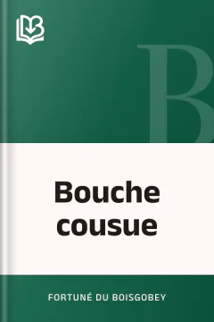 Bouche cousue - Fortuné Du Boisgobey