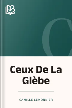 Ceux De La Glèbe - Camille Lemonnier