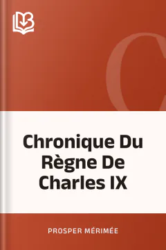 Chronique Du Règne De Charles IX - Prosper Mérimée