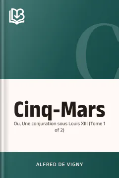 Cinq-Mars; ou, Une conjuration sous Louis XIII (Tome 1 of 2) - Alfred de Vigny
