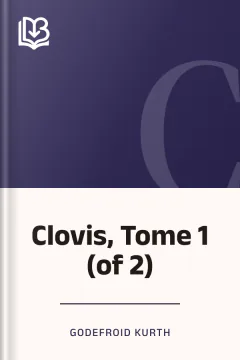 Clovis, Tome 1 (of 2) - Godefroid Kurth