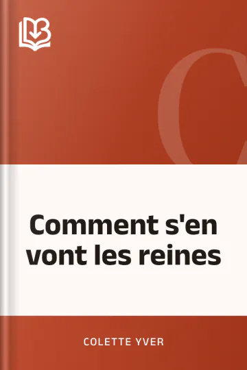 Comment s'en vont les reines de Colette Yver, couverture du livre