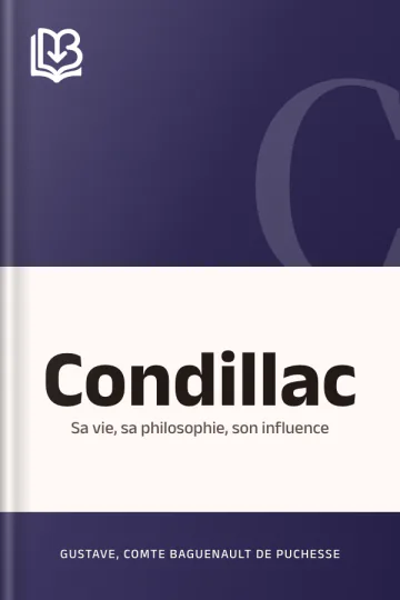 Condillac: sa vie, sa philosophie, son influence de Gustave, comte Baguenault de Puchesse, couverture du livre