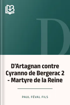 D'Artagnan contre Cyranno de Bergerac 2 - Martyre de la Reine - Paul Féval fils