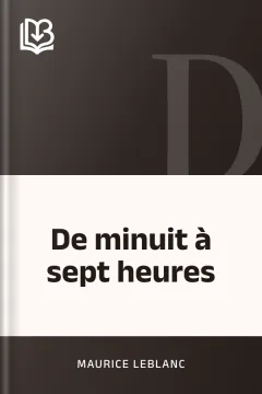 De minuit à sept heures - Maurice Leblanc