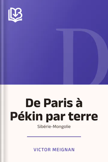 De Paris à Pékin par terre: Sibérie-Mongolie de Victor Meignan, couverture du livre