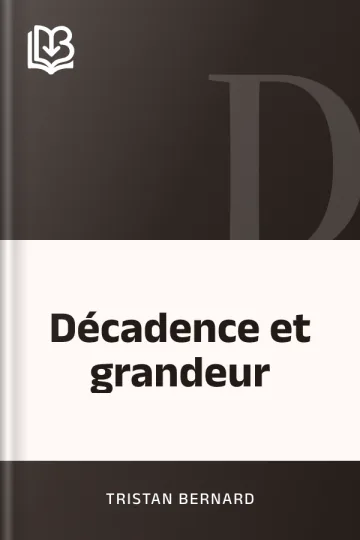 Décadence et grandeur de Tristan Bernard, couverture du livre