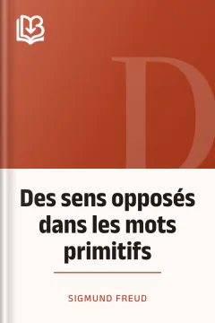 Des sens opposés dans les mots primitifs - Sigmund Freud