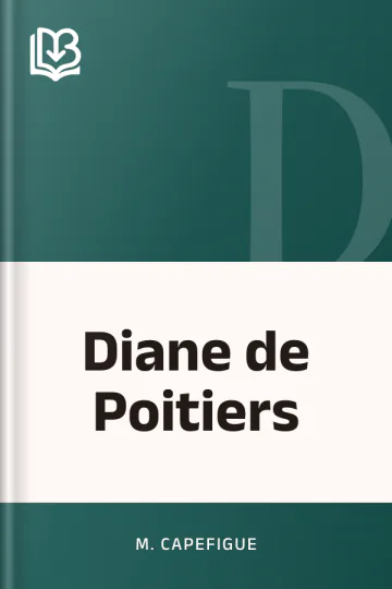 Diane de Poitiers de M. Capefigue, couverture du livre