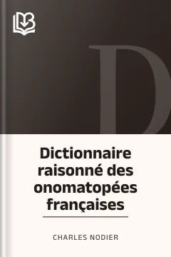 Dictionnaire raisonné des onomatopées françaises - Charles Nodier