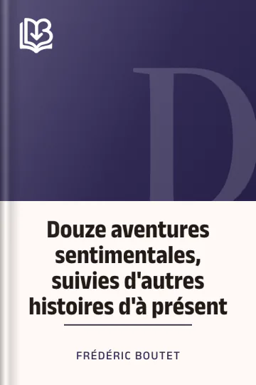 Douze aventures sentimentales, suivies d'autres histoires d'à présent de Frédéric Boutet, couverture du livre