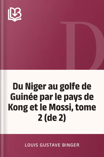 Du Niger au golfe de Guinée par le pays de Kong et le Mossi, tome 2 (de 2) de Louis Gustave Binger, couverture du livre
