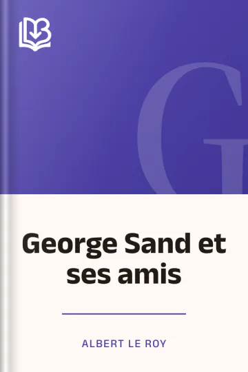George Sand et ses amis d’Albert Le Roy, couverture du livre