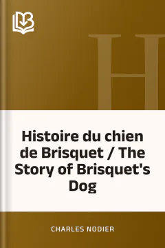 Histoire du chien de Brisquet / The Story of Brisquet's Dog - Charles Nodier