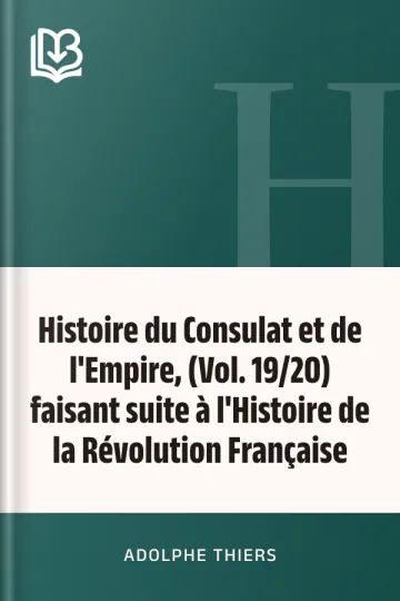 Histoire du Consulat et de l'Empire, (Vol. 19/20) faisant suite à l'Histoire de la Révolution Française d’Adolphe Thiers, couverture du livre