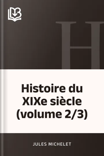 Histoire du XIXe siècle (volume 2/3) de Jules Michelet, couverture du livre