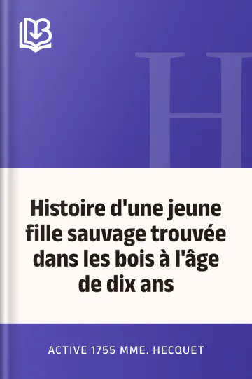 Histoire d'une jeune fille sauvage trouvée dans les bois à l'âge de dix ans d’active 1755 Mme. Hecquet, couverture du livre
