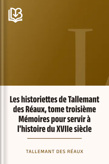 Les historiettes de Tallemant des Réaux, tome troisième Mémoires pour servir à l'histoire du XVIIe siècle de Tallemant des Réaux, couverture du livre