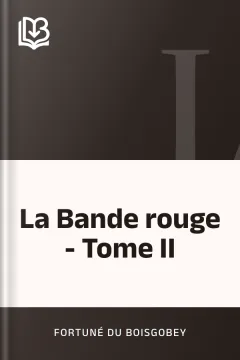 La Bande rouge - Tome II - Fortuné Du Boisgobey