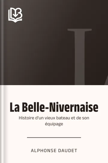 La Belle-Nivernaise: Histoire d'un vieux bateau et de son équipage d’Alphonse Daudet, couverture du livre
