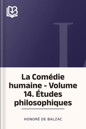La Comédie humaine - Volume 14. Études philosophiques d’Honoré de Balzac, couverture du livre