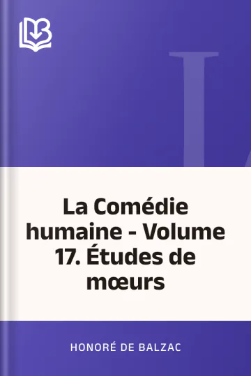 La Comédie humaine - Volume 17. Études de mœurs d’Honoré de Balzac, couverture du livre