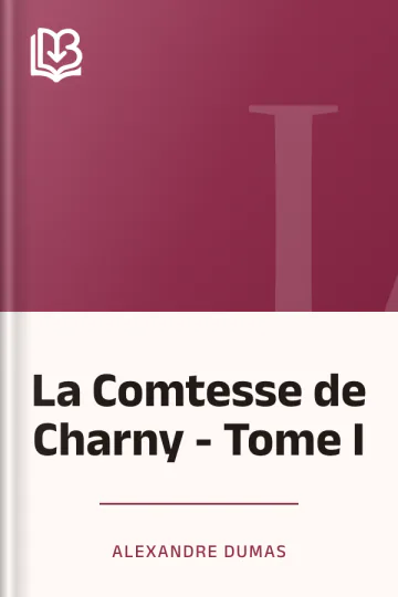 La Comtesse de Charny - Tome I d’Alexandre Dumas, couverture du livre