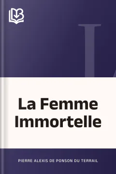 La Femme Immortelle - Pierre Alexis de Ponson du Terrail