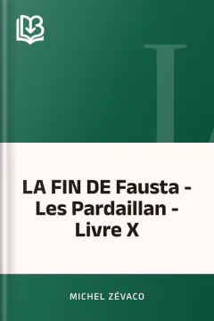 LA FIN DE Fausta - Les Pardaillan - Livre X - Michel Zévaco