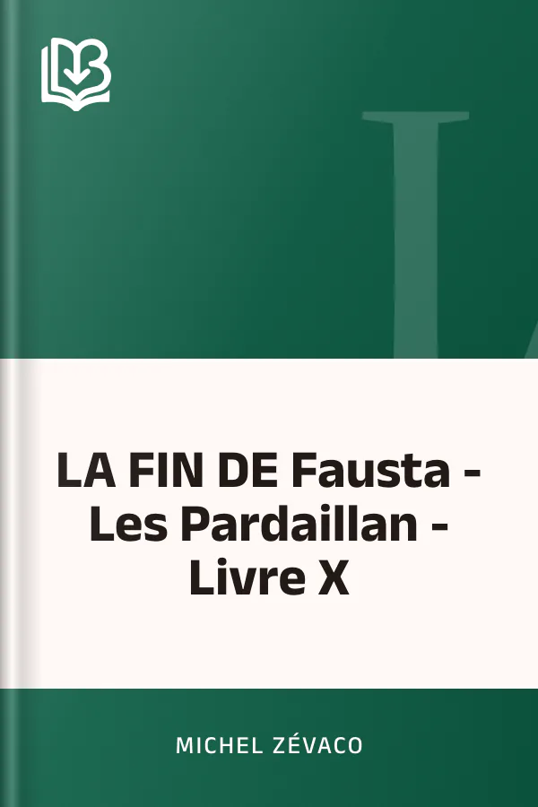 LA FIN DE Fausta - Les Pardaillan - Livre X de Michel Zévaco, couverture du livre