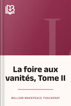 La foire aux vanités, Tome II - William Makepeace Thackeray