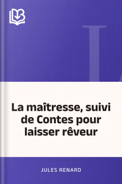 La maîtresse, suivi de Contes pour laisser rêveur - Jules Renard