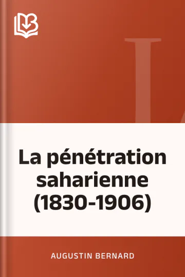 La pénétration saharienne (1830-1906) d’Augustin Bernard, couverture du livre
