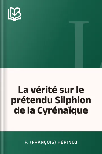 La vérité sur le prétendu Silphion de la Cyrénaïque de F. (François) Hérincq, couverture du livre