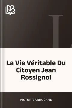 La Vie Véritable Du Citoyen Jean Rossignol - Victor Barrucand
