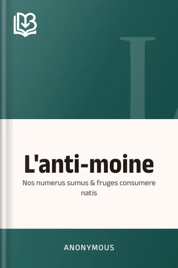 L'anti-moine: nos numerus sumus & fruges consumere natis d’Anonymous, couverture du livre