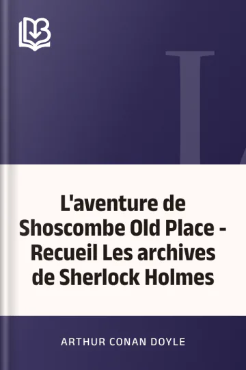 L'aventure de Shoscombe Old Place - Recueil Les archives de Sherlock Holmes d’Arthur Conan Doyle, couverture du livre