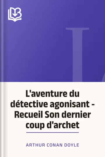 L'aventure du détective agonisant - Recueil Son dernier coup d'archet d’Arthur Conan Doyle, couverture du livre